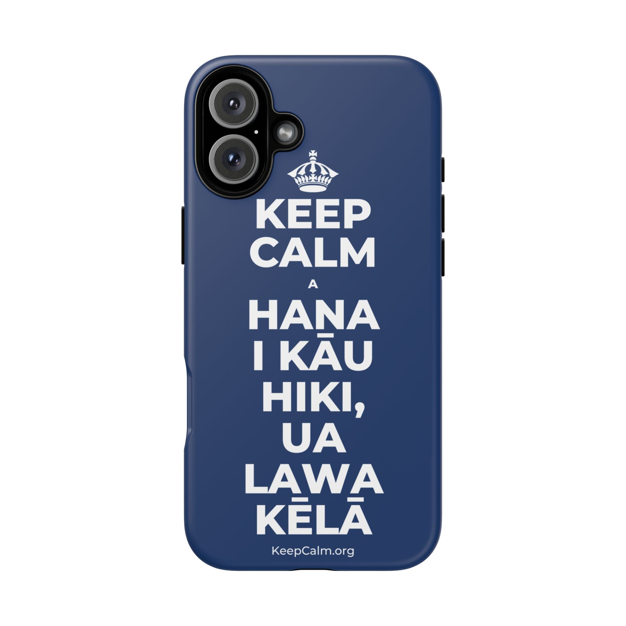 KEEP CALM A HANA I KĀU HIKI, UA LAWA KĒLĀ Phone Case
