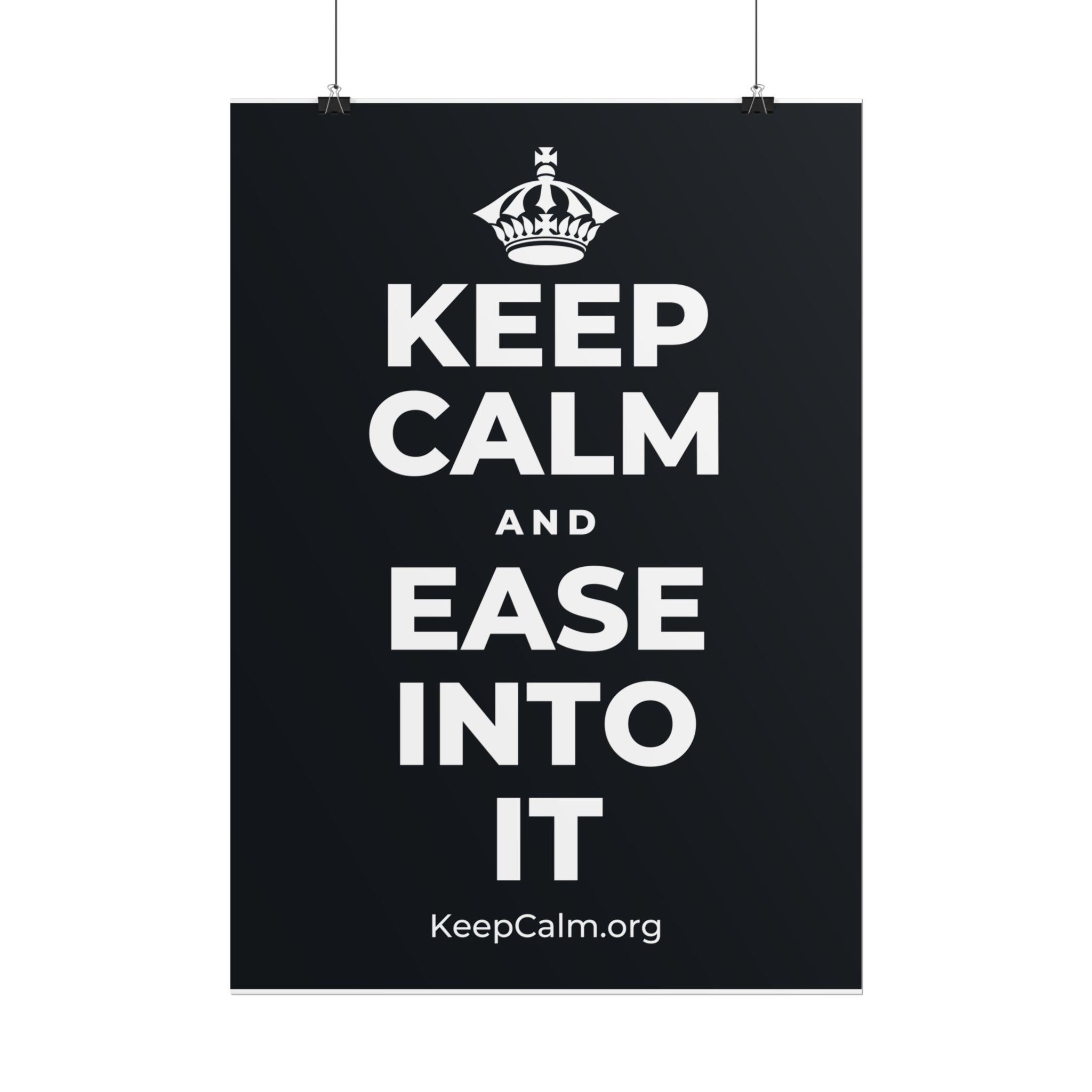 KEEP CALM AND EASE INTO IT Poster (Dark)