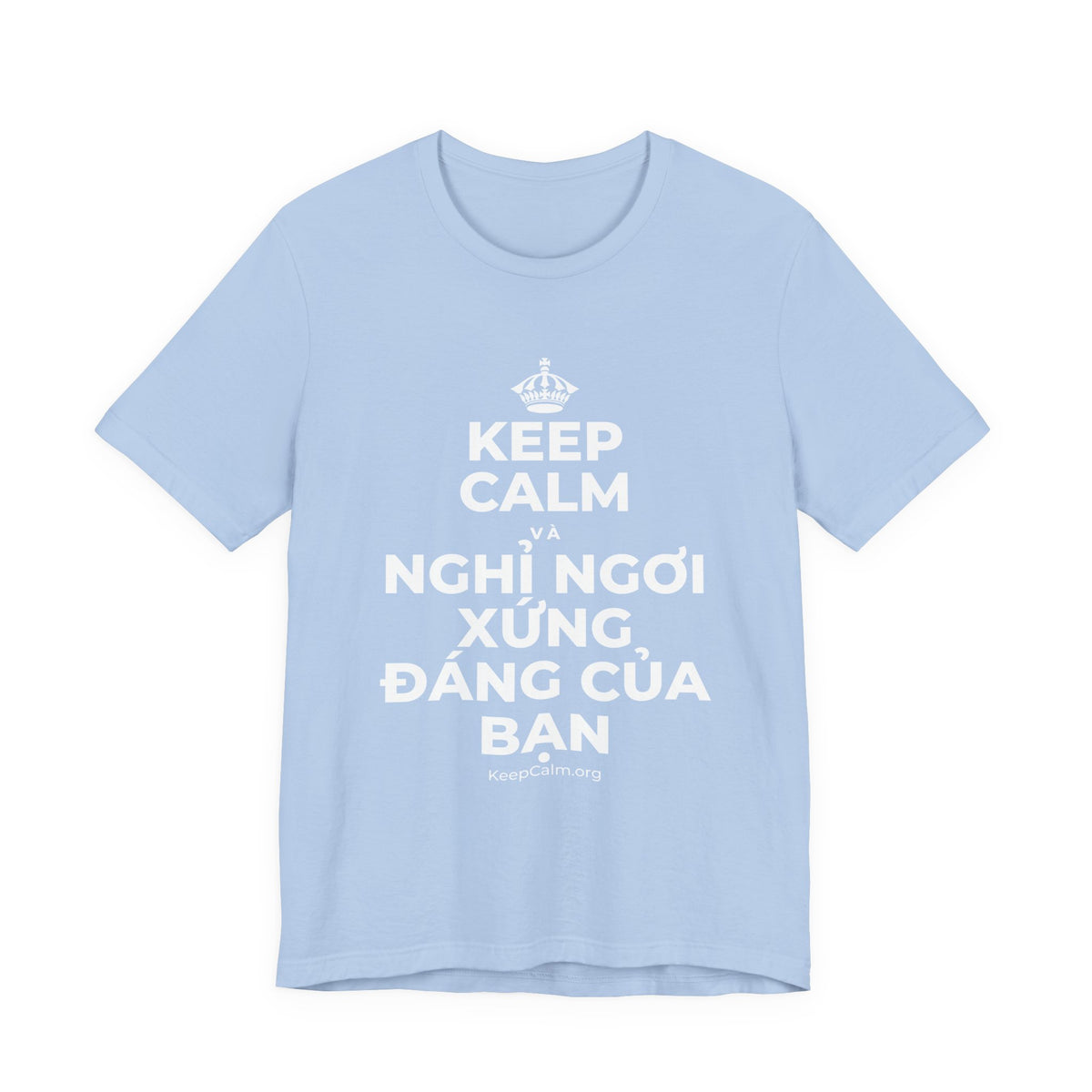 KEEP CALM VÀ NGHỈ NGƠI XỨNG ĐÁNG CỦA BẠN T-Shirt (Baby Blue–Silver)