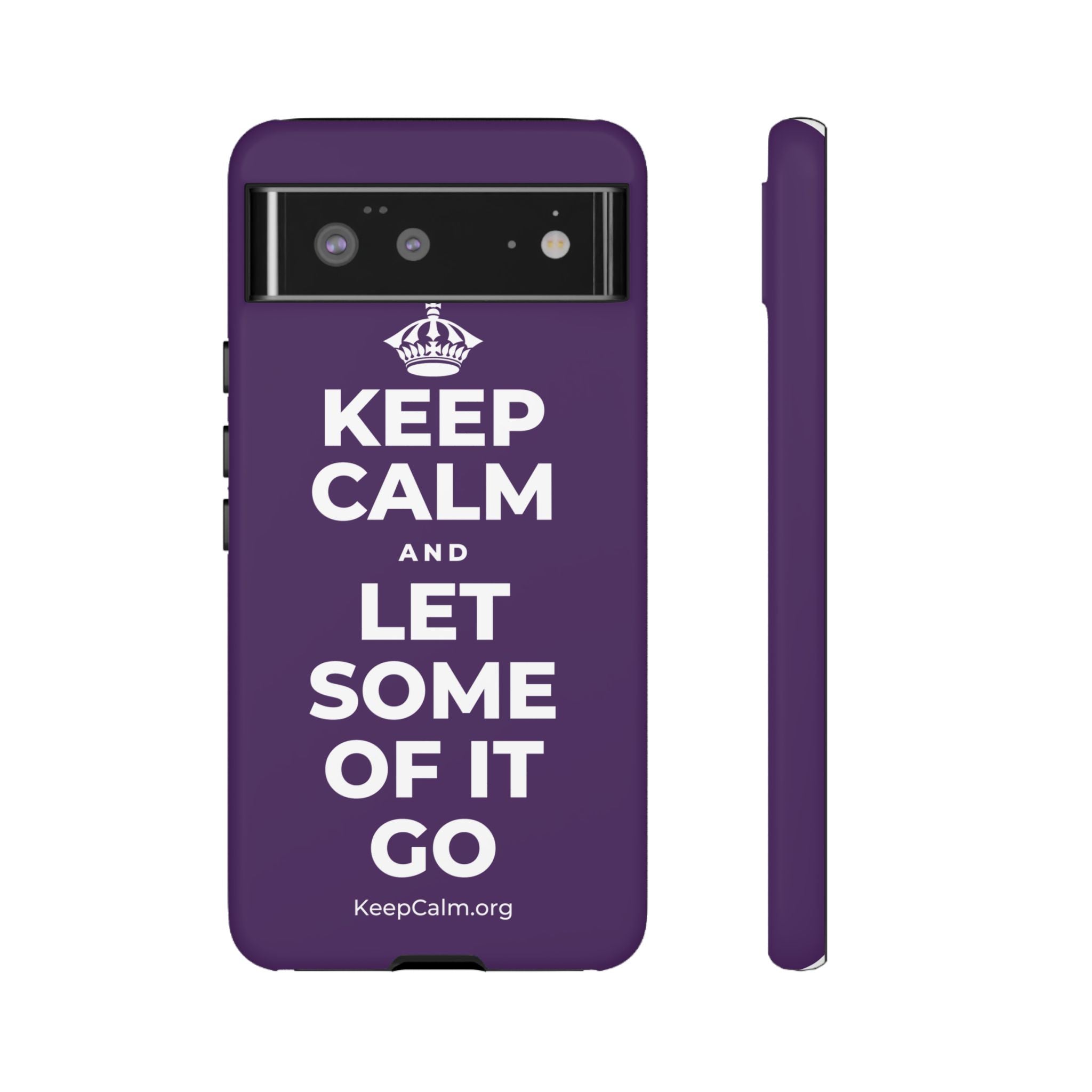 KEEP CALM AND LET SOME OF IT GO Phone Case
