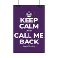 KEEP CALM AND CALL ME BACK Satin Poster