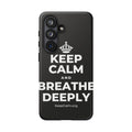 KEEP CALM AND BREATHE DEEPLY Phone Case