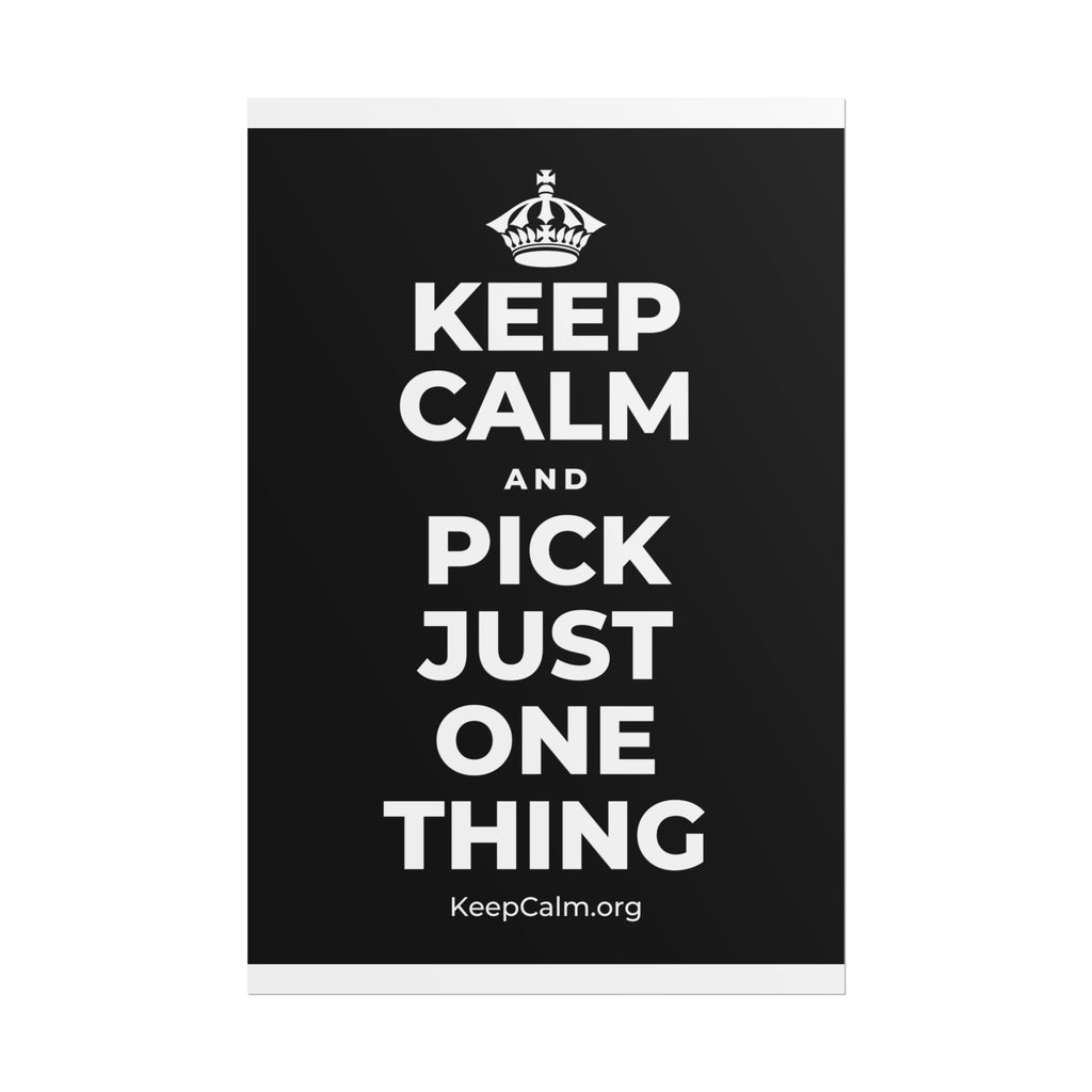 KEEP CALM AND PICK JUST ONE THING Poster