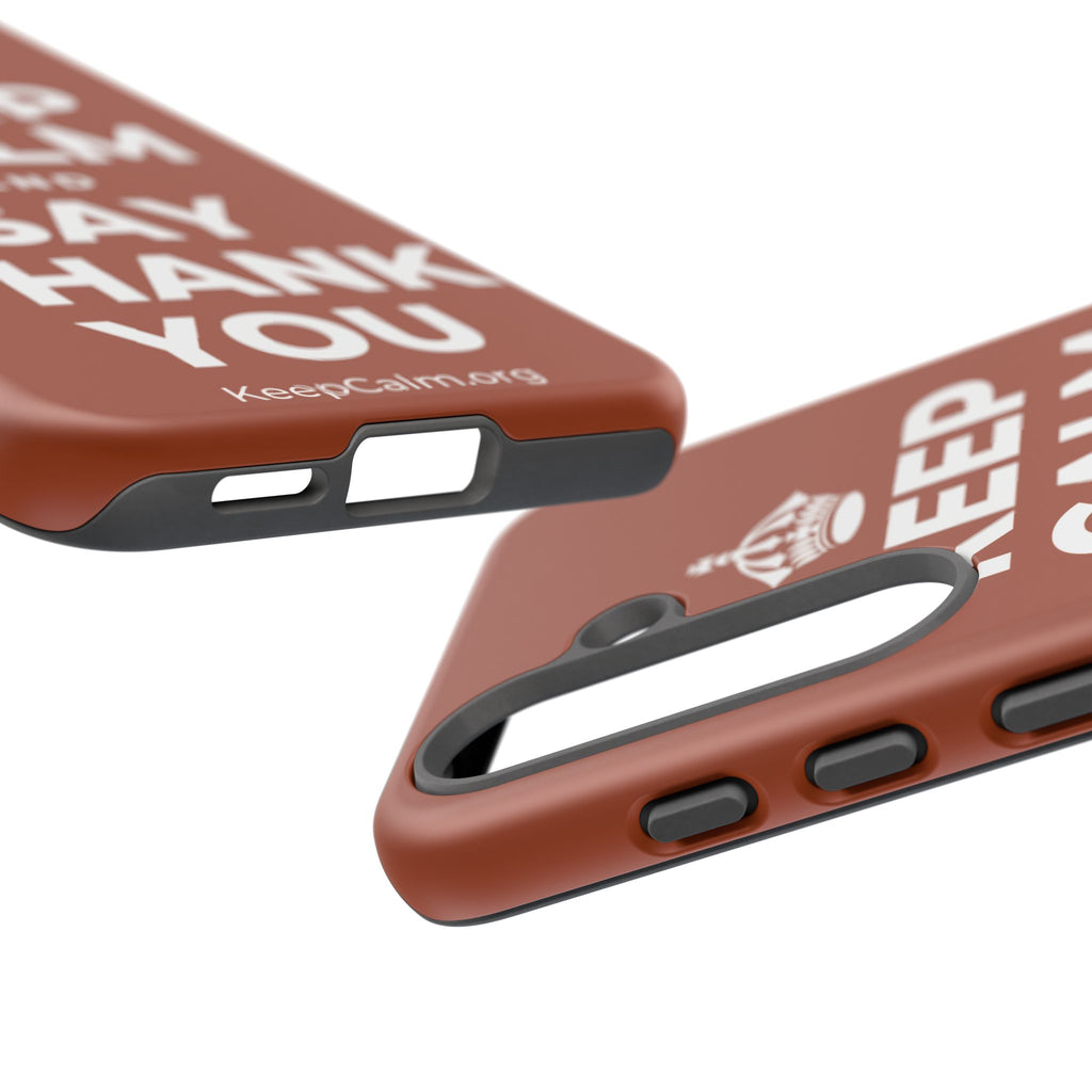 KEEP CALM AND SAY THANK YOU Phone Case