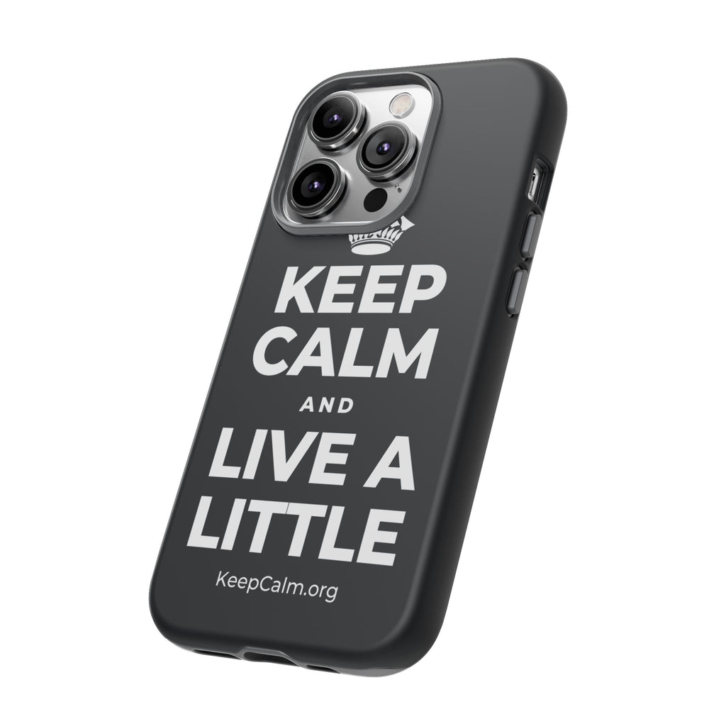 KEEP CALM AND LIVE A LITTLE Phone Case (Dark)