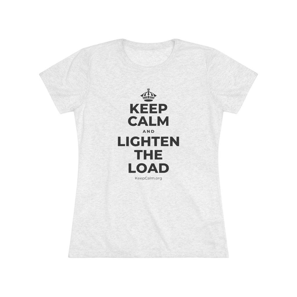 KEEP CALM AND LIGHTEN THE LOAD Women's Tri-Blend Tee