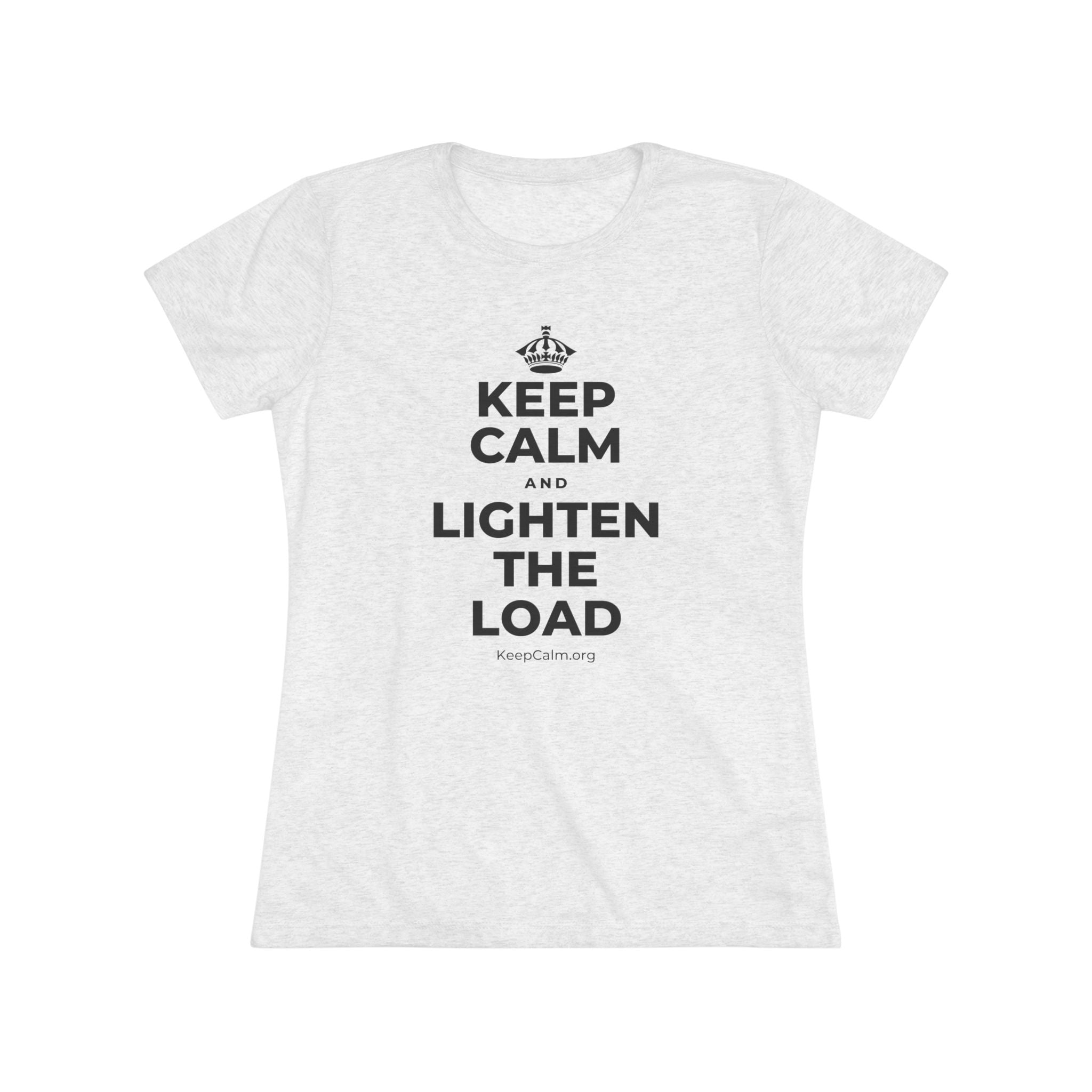 KEEP CALM AND LIGHTEN THE LOAD Women's Tri-Blend Tee