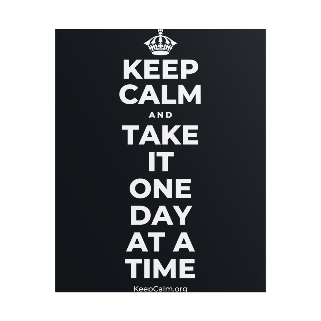 KEEP CALM AND TAKE IT ONE DAY AT A TIME Poster (Dark)