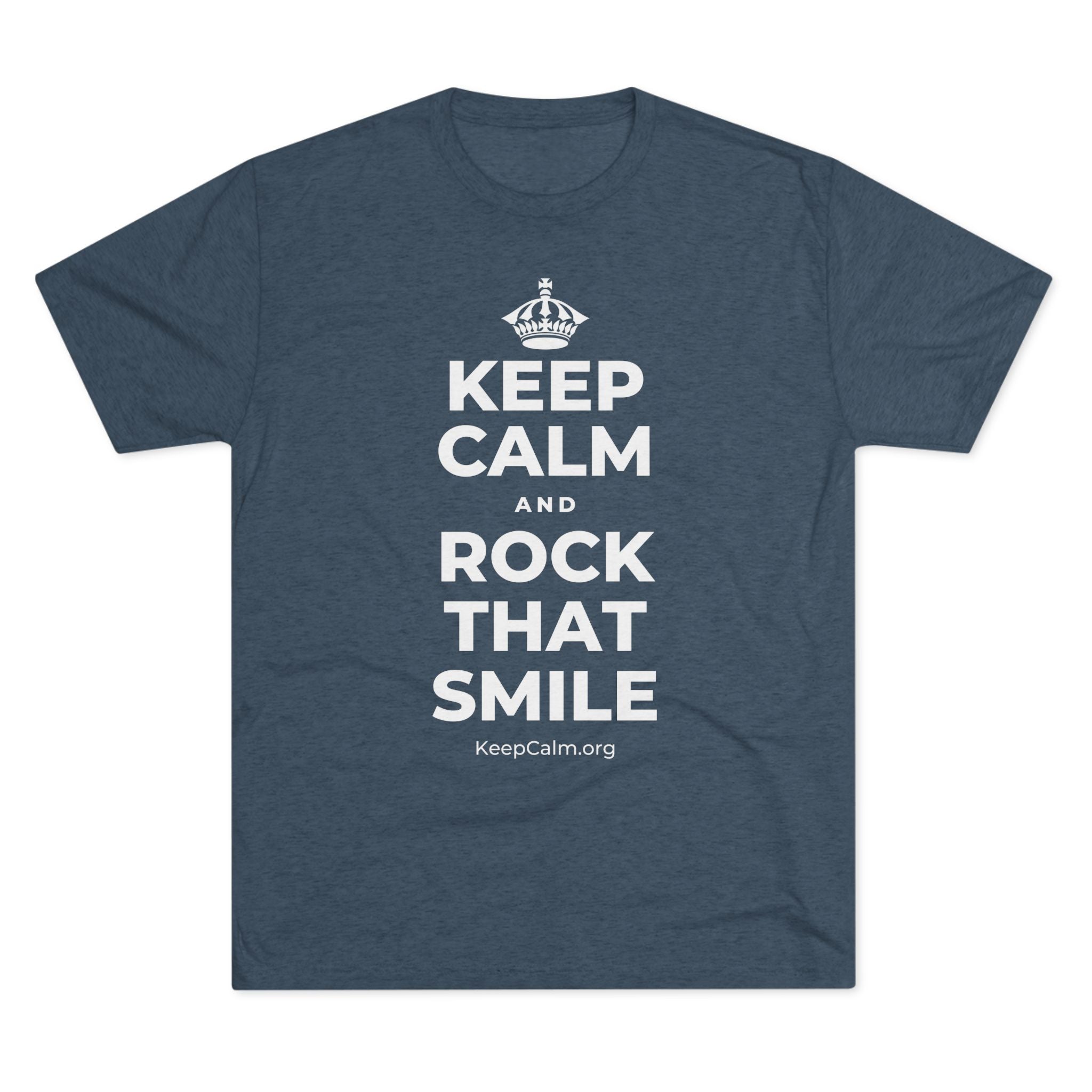KEEP CALM AND ROCK THAT SMILE Tri-Blend Tee