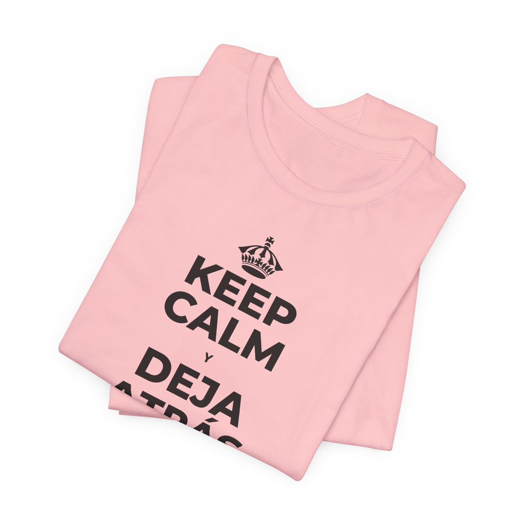 KEEP CALM Y DEJA ATRÁS LAS VIEJAS CARGAS T-Shirt (White–Asphalt)
