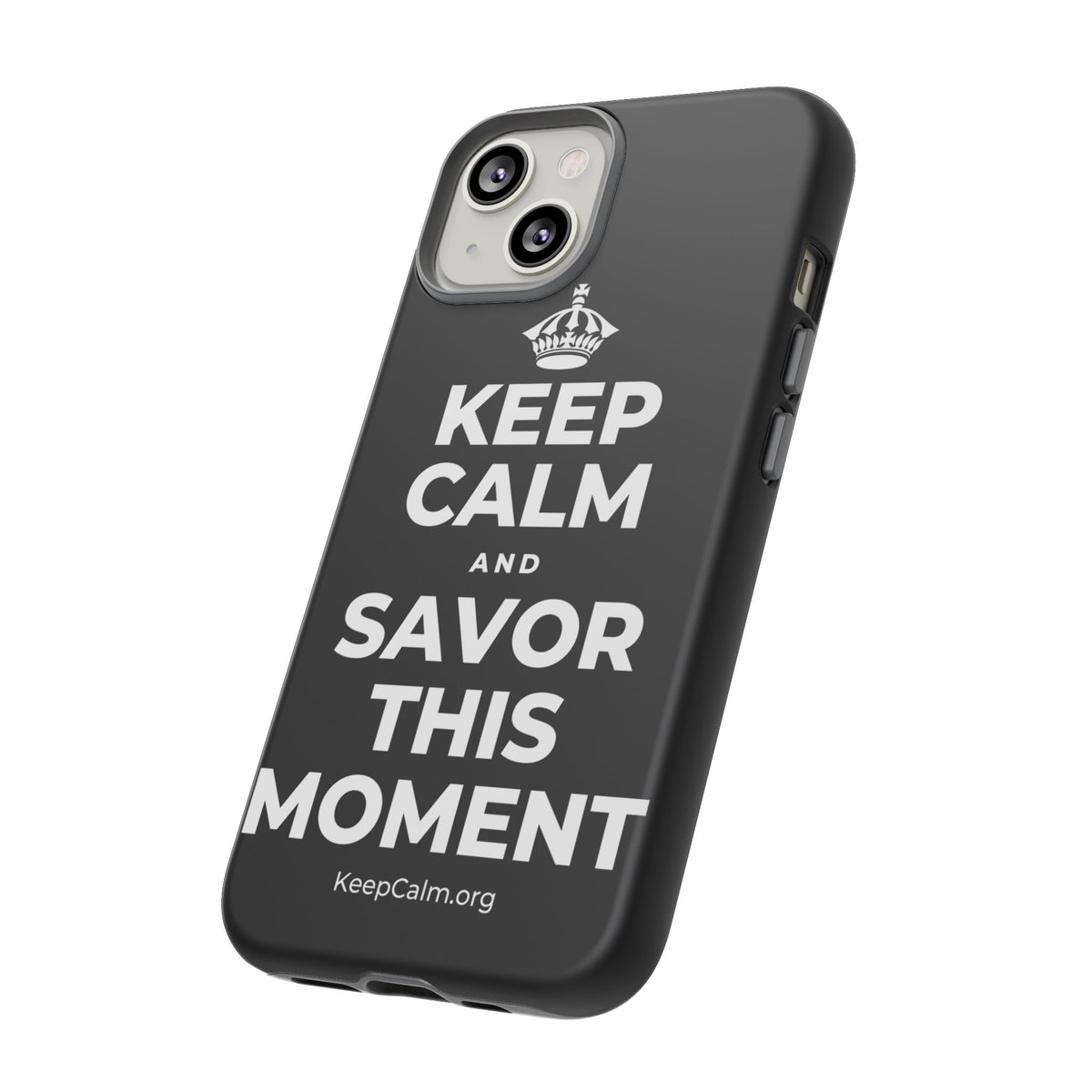 KEEP CALM AND SAVOR THIS MOMENT Phone Case
