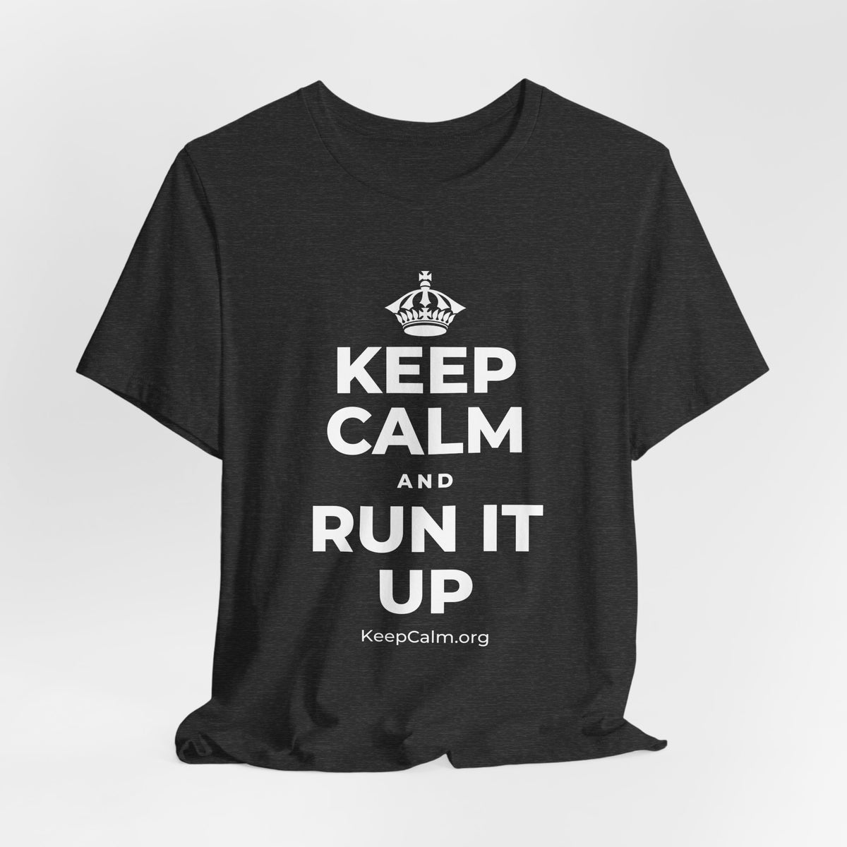 KEEP CALM AND RUN IT UP T-Shirt (White–Asphalt)