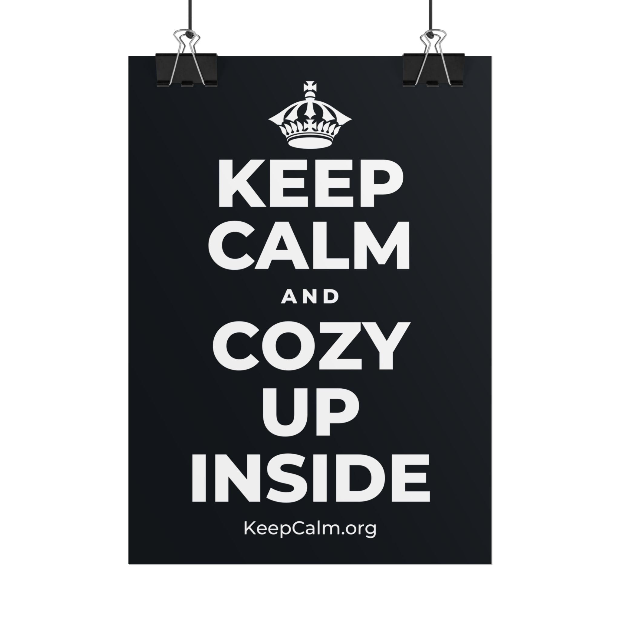 KEEP CALM AND COZY UP INSIDE Poster (Dark)