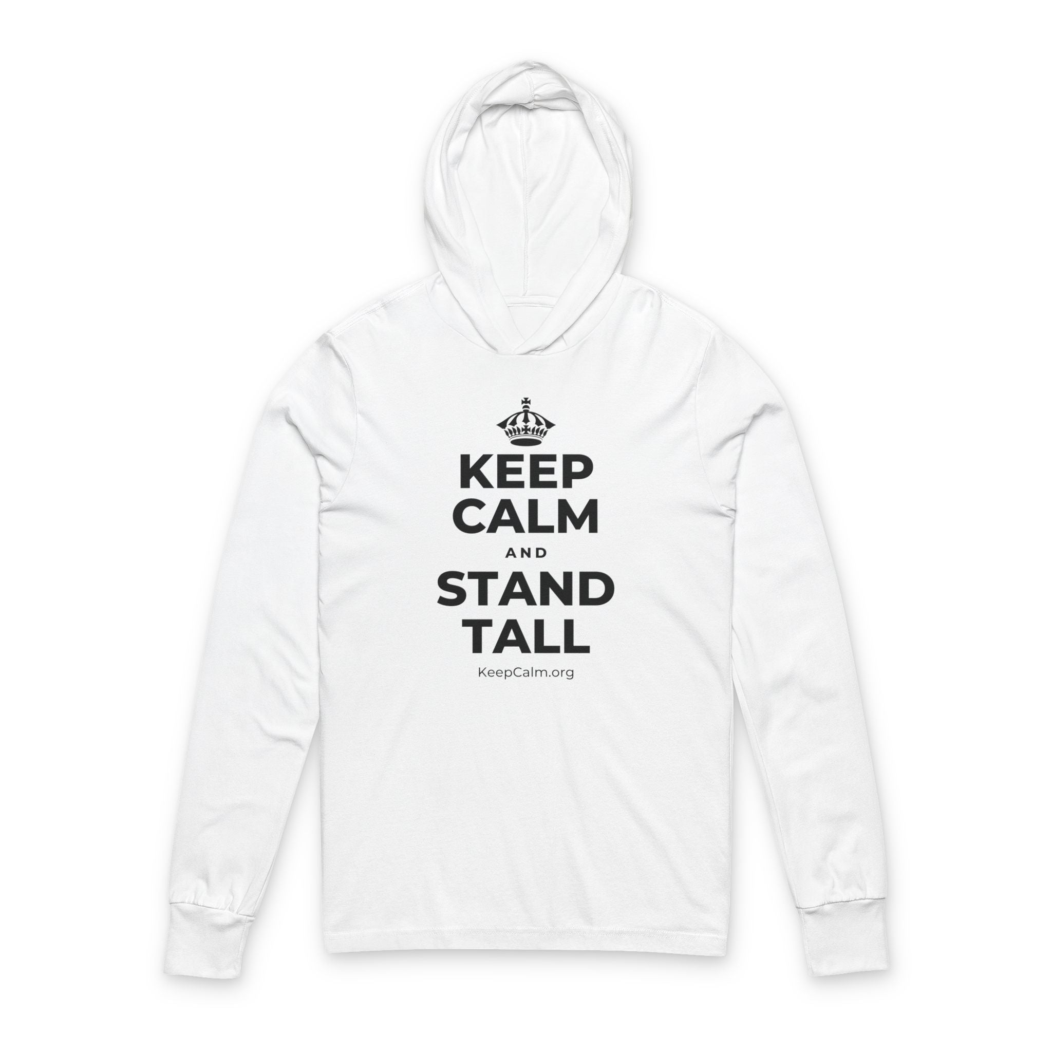 KEEP CALM AND STAND TALL Hooded Long Sleeve Tee