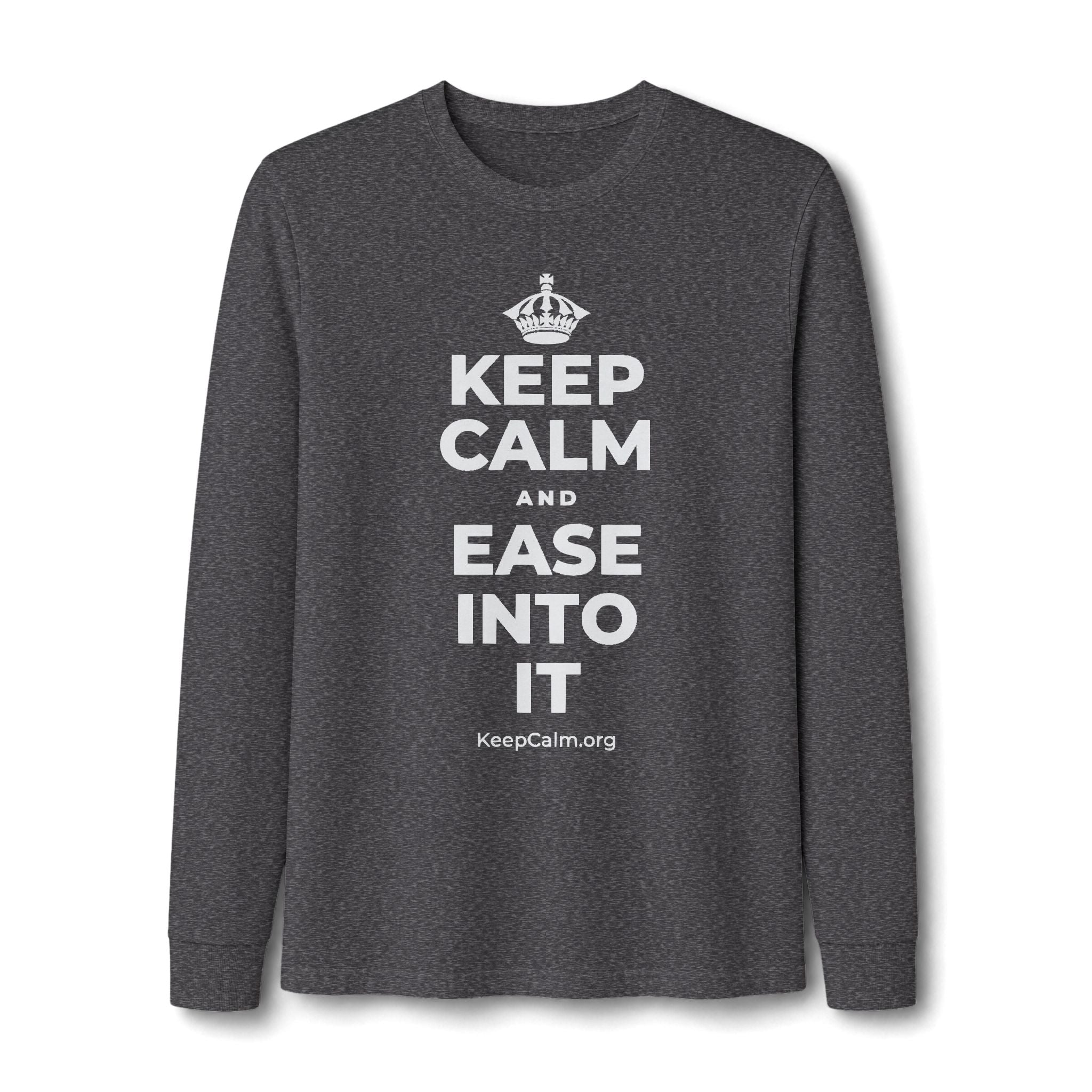 KEEP CALM AND EASE INTO IT Long Sleeve Tee