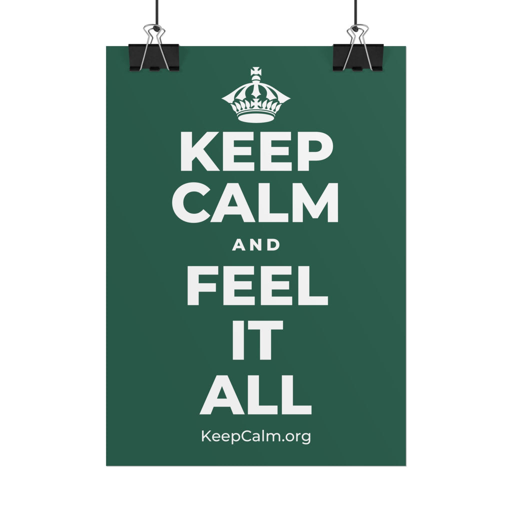 KEEP CALM AND FEEL IT ALL Poster