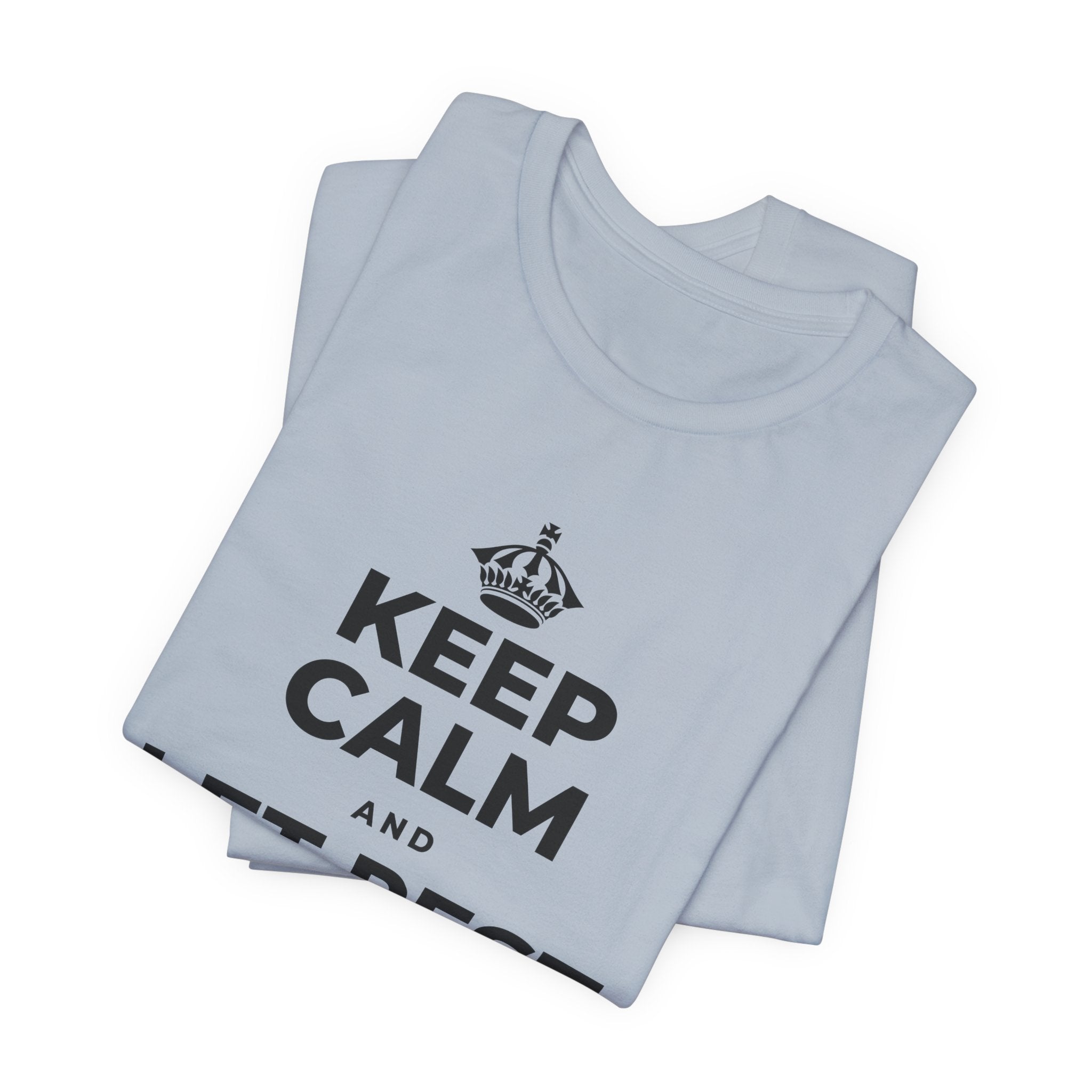 KEEP CALM AND LET REST DO ITS WORK T-Shirt (White–Asphalt)