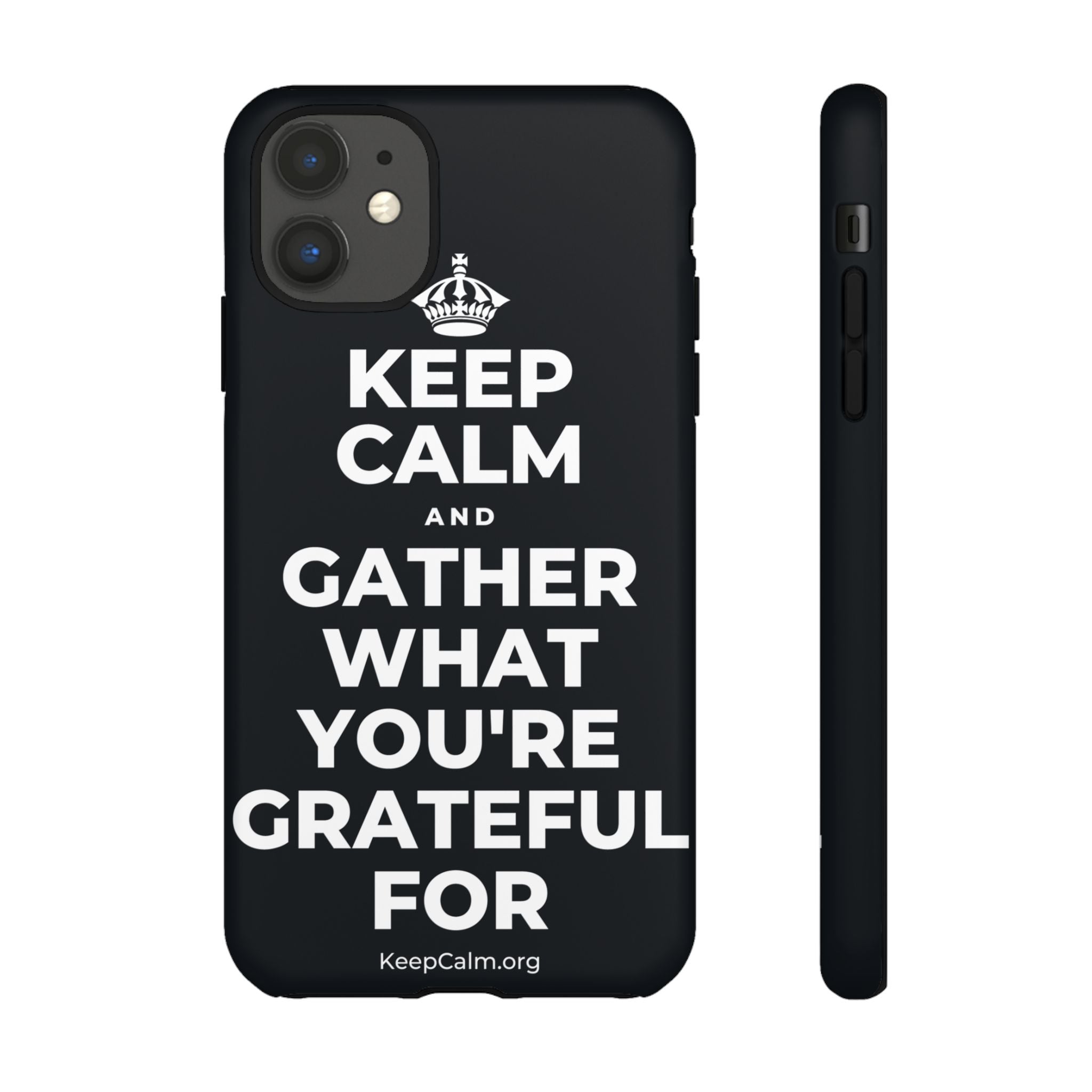 KEEP CALM AND GATHER WHAT YOU'RE GRATEFUL FOR Phone Case (Dark)