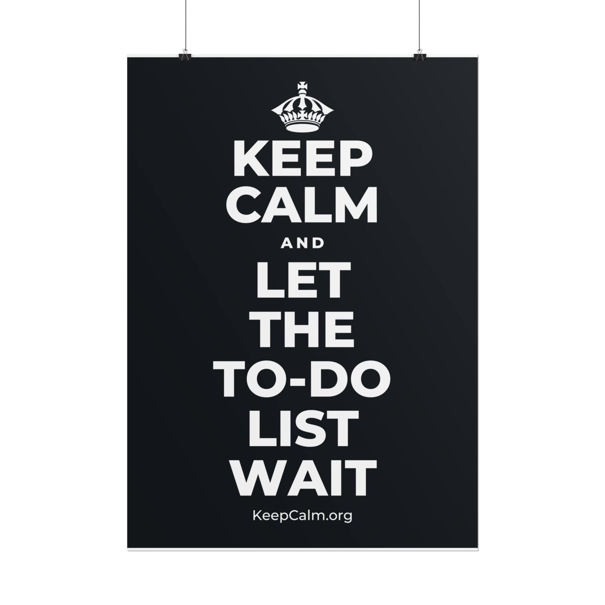 KEEP CALM AND LET THE TO-DO LIST WAIT Poster (Dark)