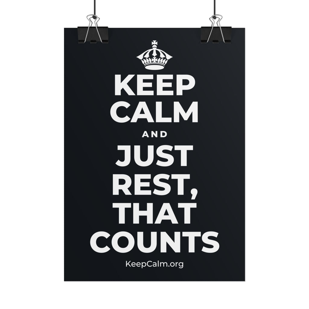 KEEP CALM AND JUST REST, THAT COUNTS Poster (Dark)