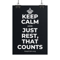 KEEP CALM AND JUST REST, THAT COUNTS Poster (Dark)