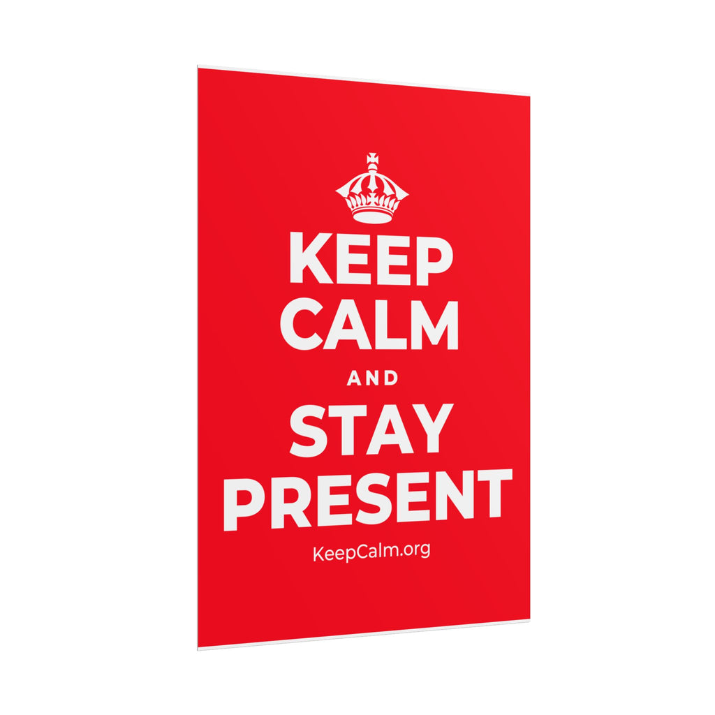 KEEP CALM AND STAY PRESENT Poster