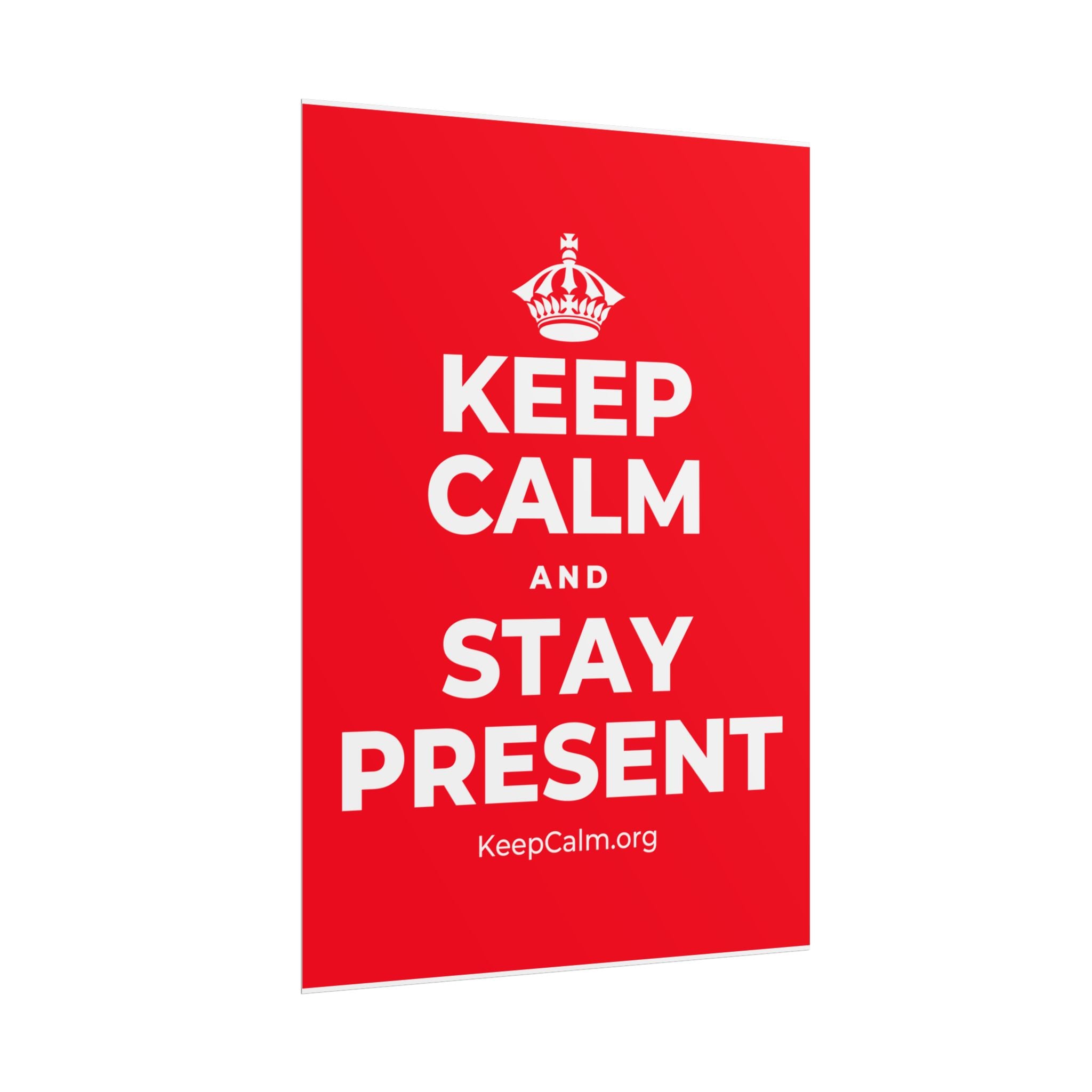 KEEP CALM AND STAY PRESENT Poster