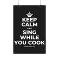 KEEP CALM AND SING WHILE YOU COOK Satin Poster
