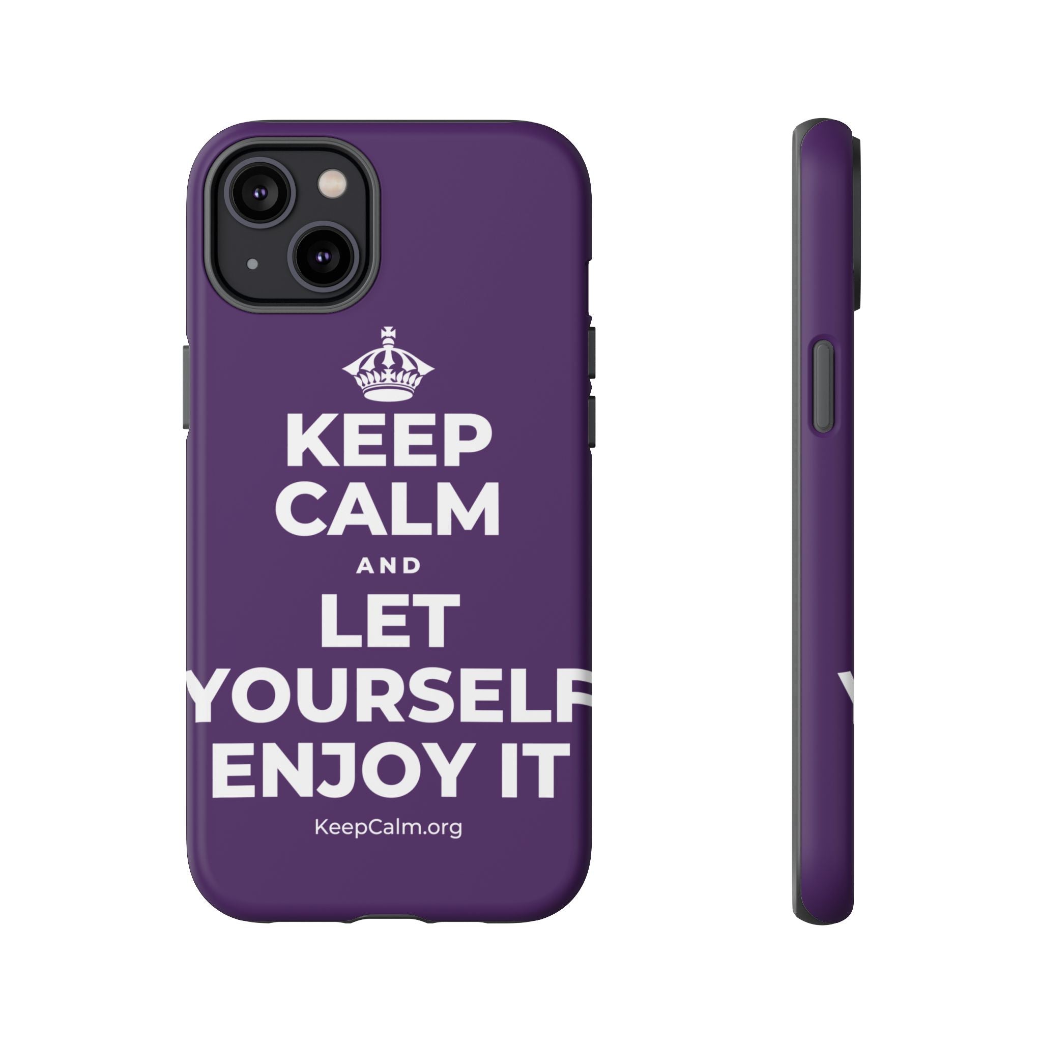 KEEP CALM AND LET YOURSELF ENJOY IT Phone Case