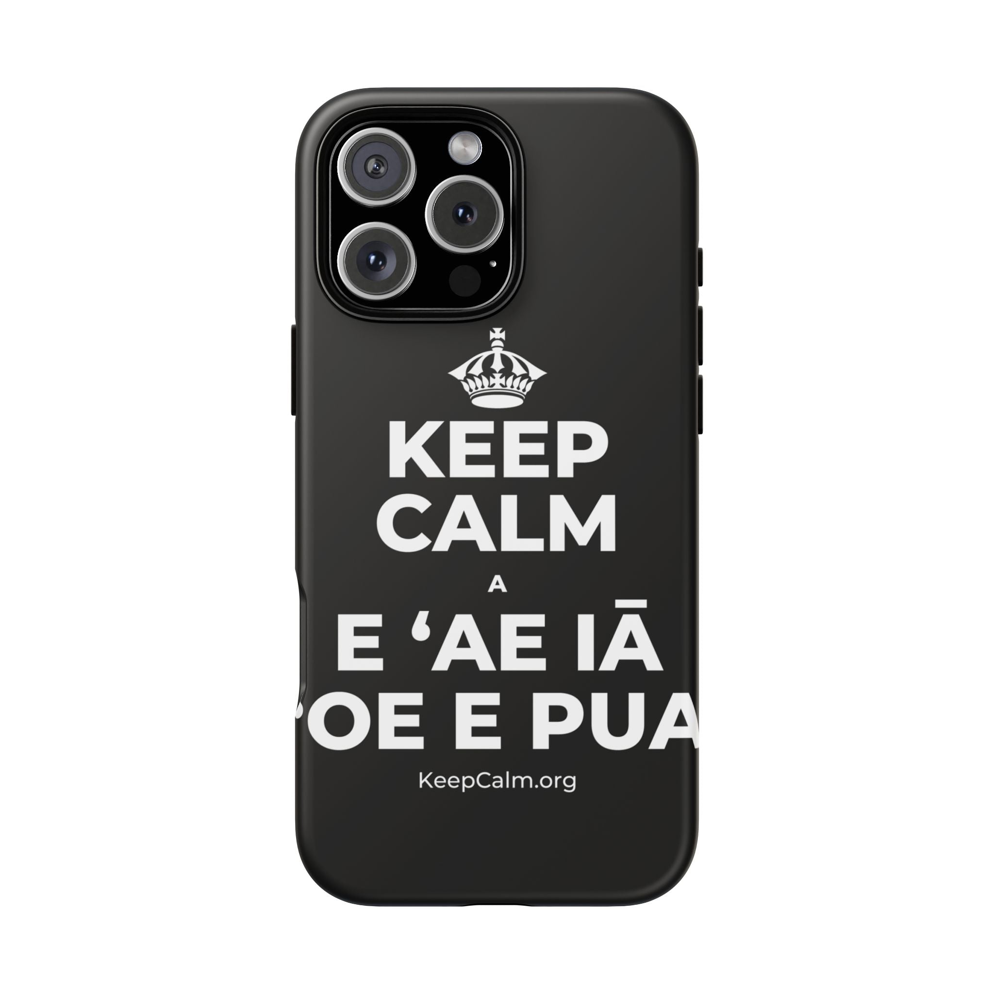 KEEP CALM A E ʻAE IĀ ʻOE E PUA Phone Case