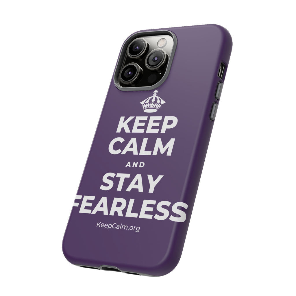 KEEP CALM AND STAY FEARLESS Phone Case