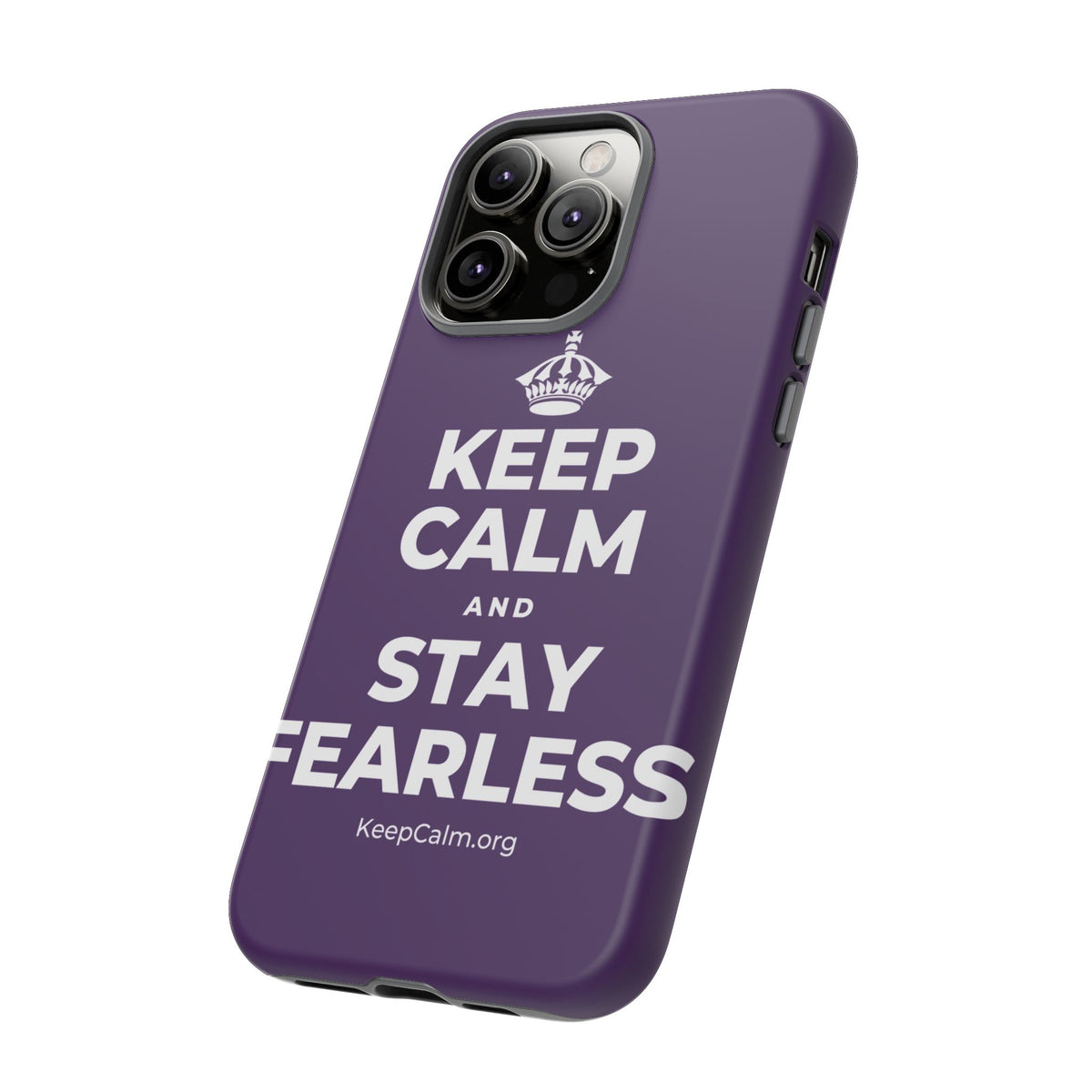 KEEP CALM AND STAY FEARLESS Phone Case