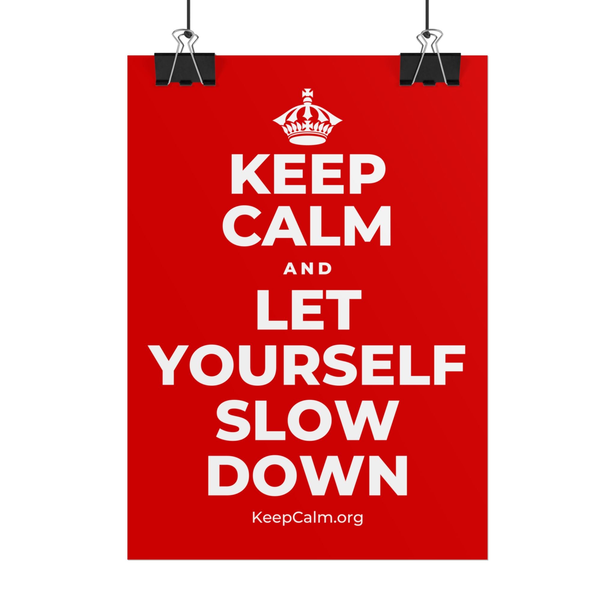 KEEP CALM AND LET YOURSELF SLOW DOWN Poster