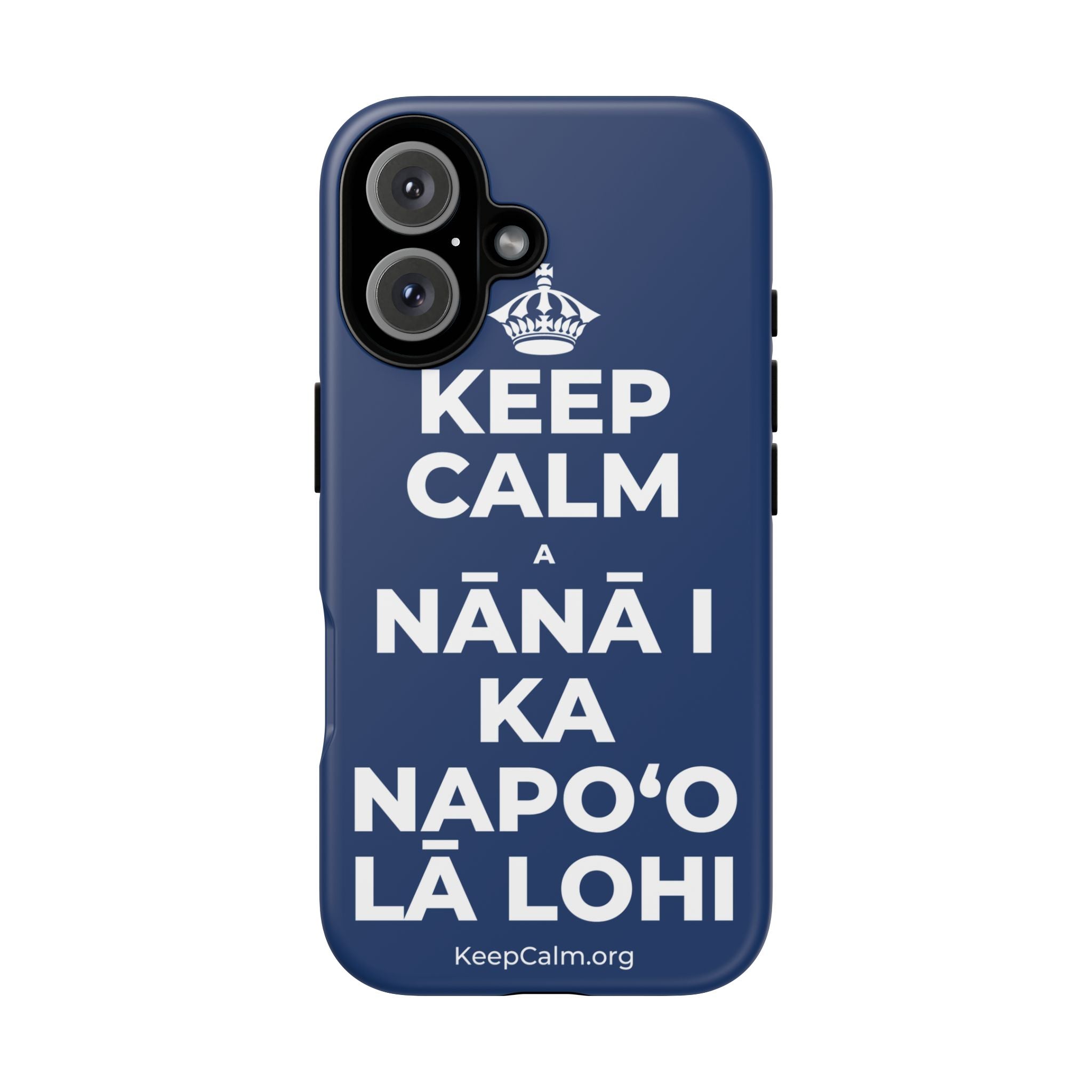 KEEP CALM A NĀNĀ I KA NAPOʻO LĀ LOHI Phone Case