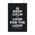 KEEP CALM AND LOOK FOR THE LIGHT Satin Poster (Dark)