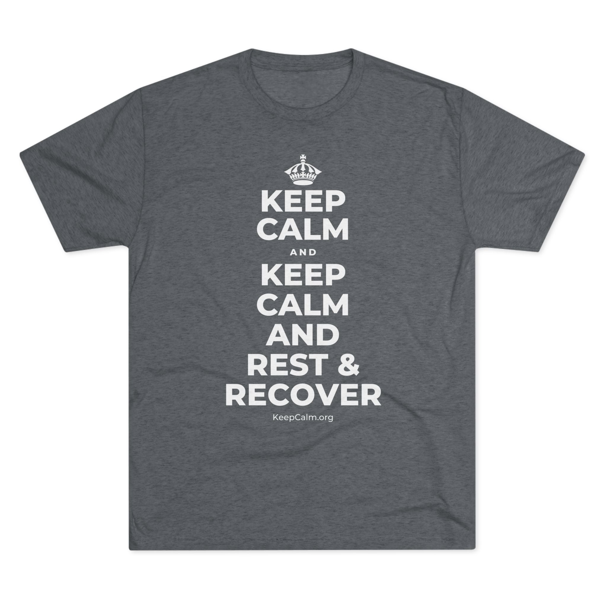 KEEP CALM AND KEEP CALM AND REST & RECOVER Tri-Blend Tee