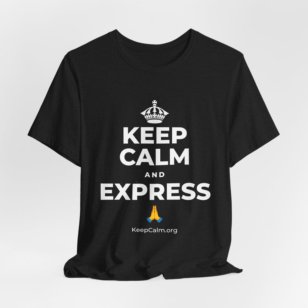 KEEP CALM AND EXPRESS 🙏 T-Shirt (White–Asphalt)