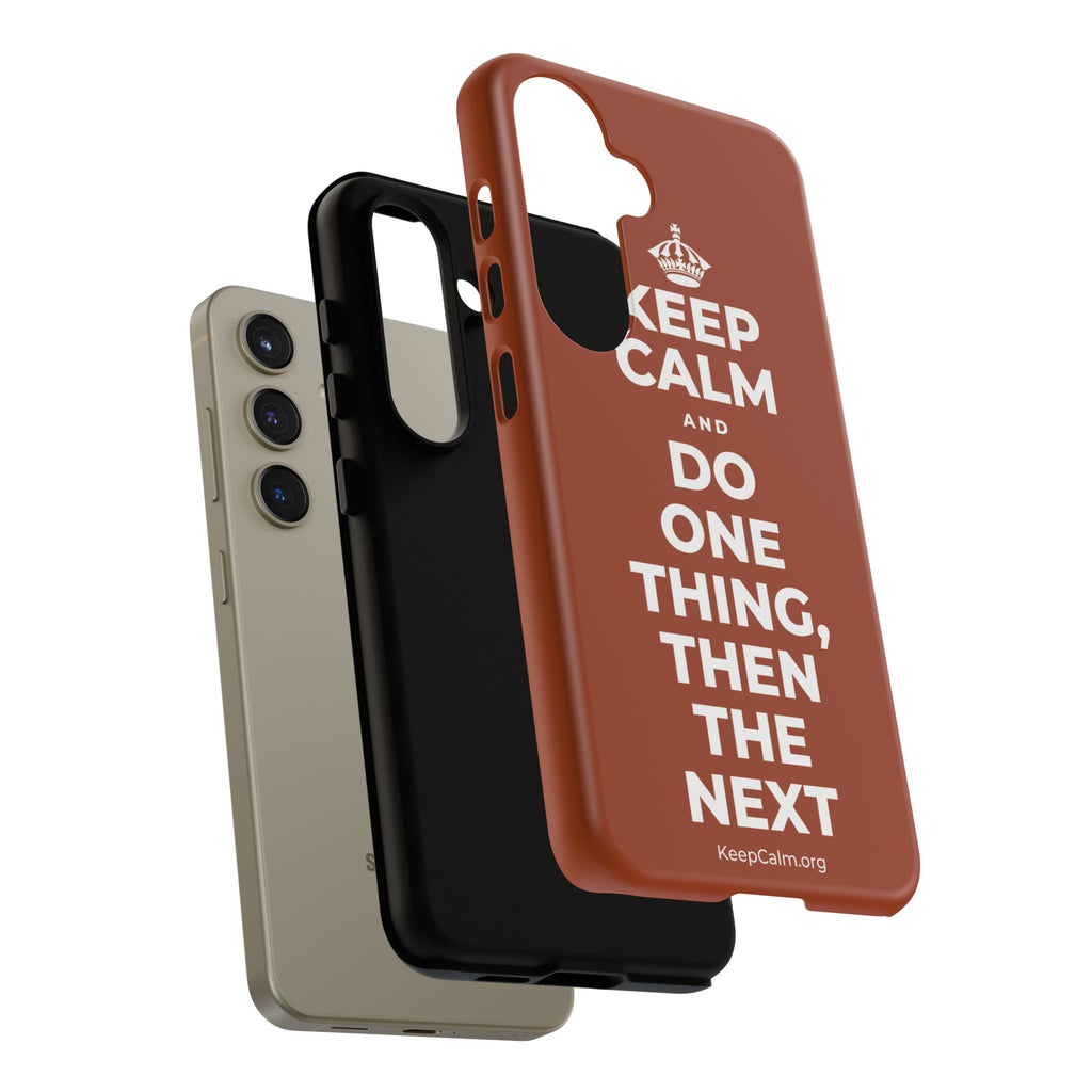 KEEP CALM AND DO ONE THING, THEN THE NEXT Phone Case