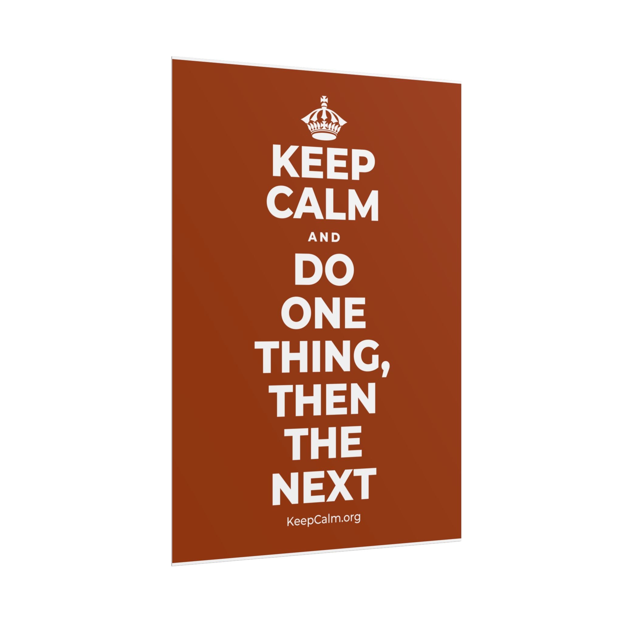 KEEP CALM AND DO ONE THING, THEN THE NEXT Poster
