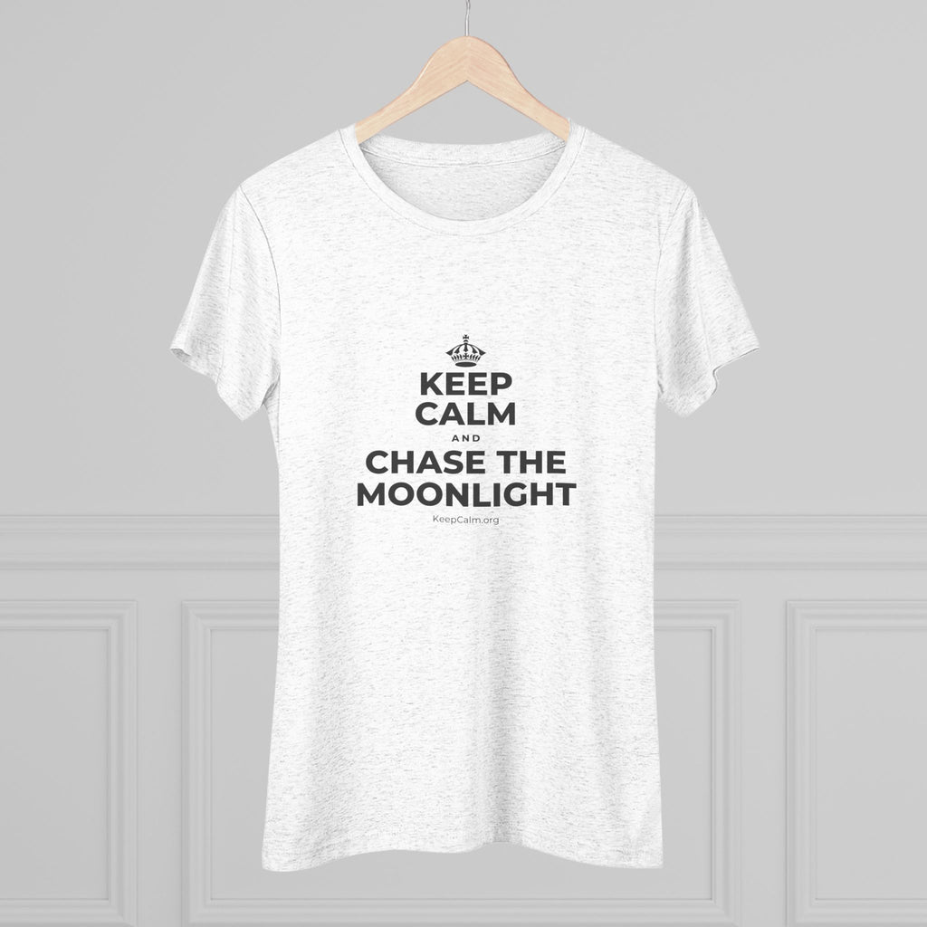 KEEP CALM AND CHASE THE MOONLIGHT Women's Tri-Blend Tee