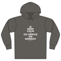 KEEP CALM AND GO GENTLE ON MONDAY Organic Hoodie Tee