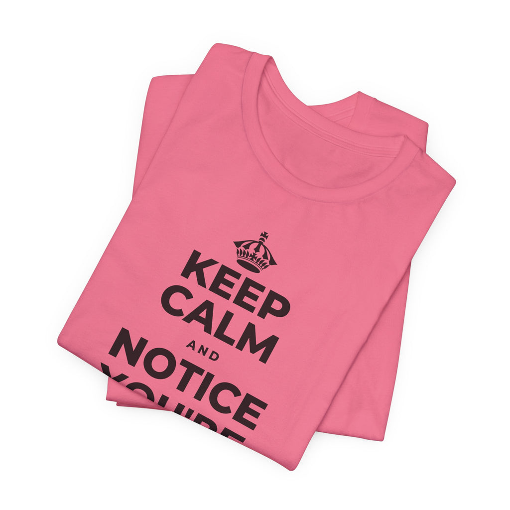 KEEP CALM AND NOTICE YOU'RE SAFE RIGHT NOW T-Shirt (Military Green–Autumn)