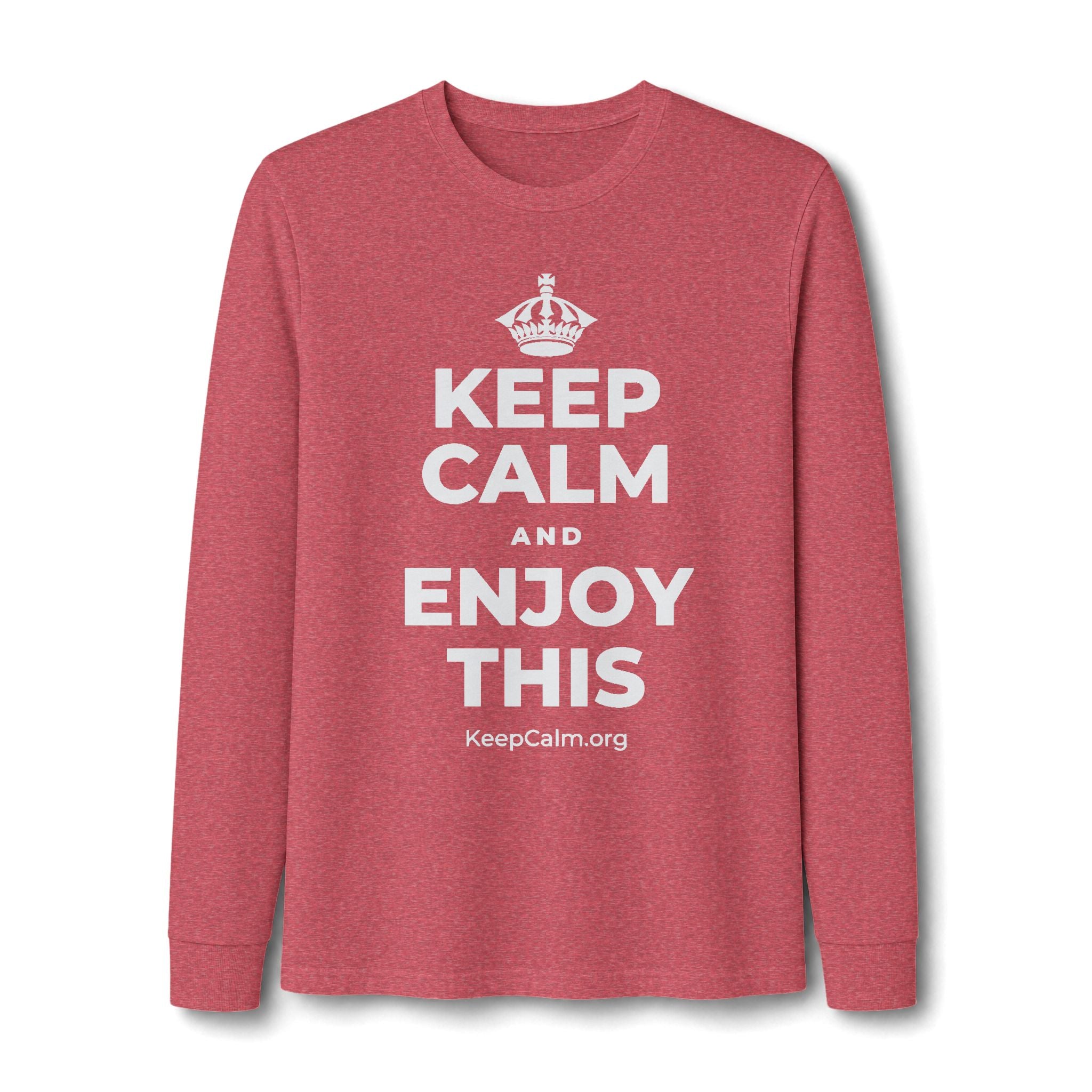 KEEP CALM AND ENJOY THIS Long Sleeve Tee