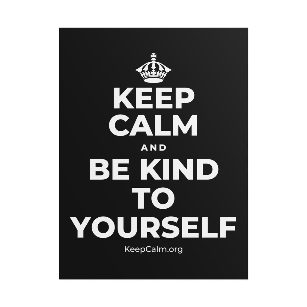 KEEP CALM AND BE KIND TO YOURSELF Poster