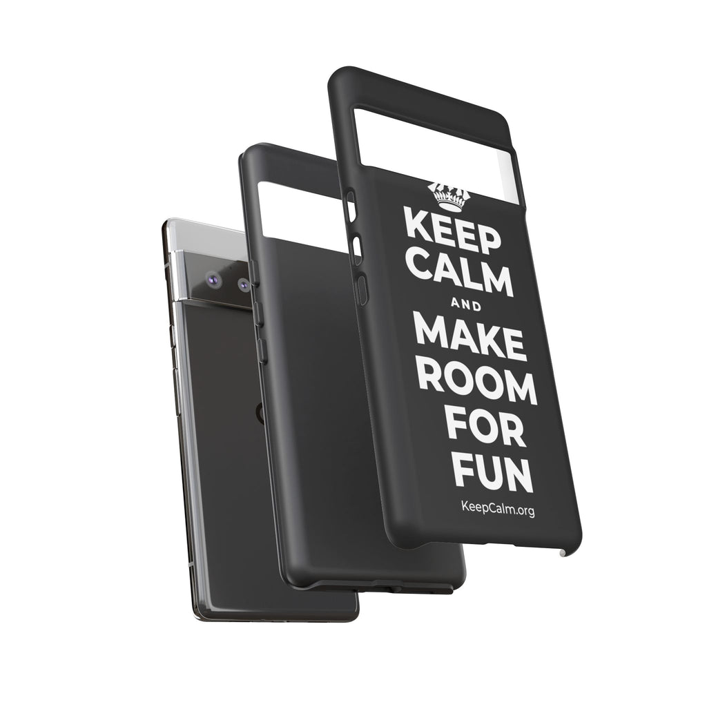 KEEP CALM AND MAKE ROOM FOR FUN Phone Case