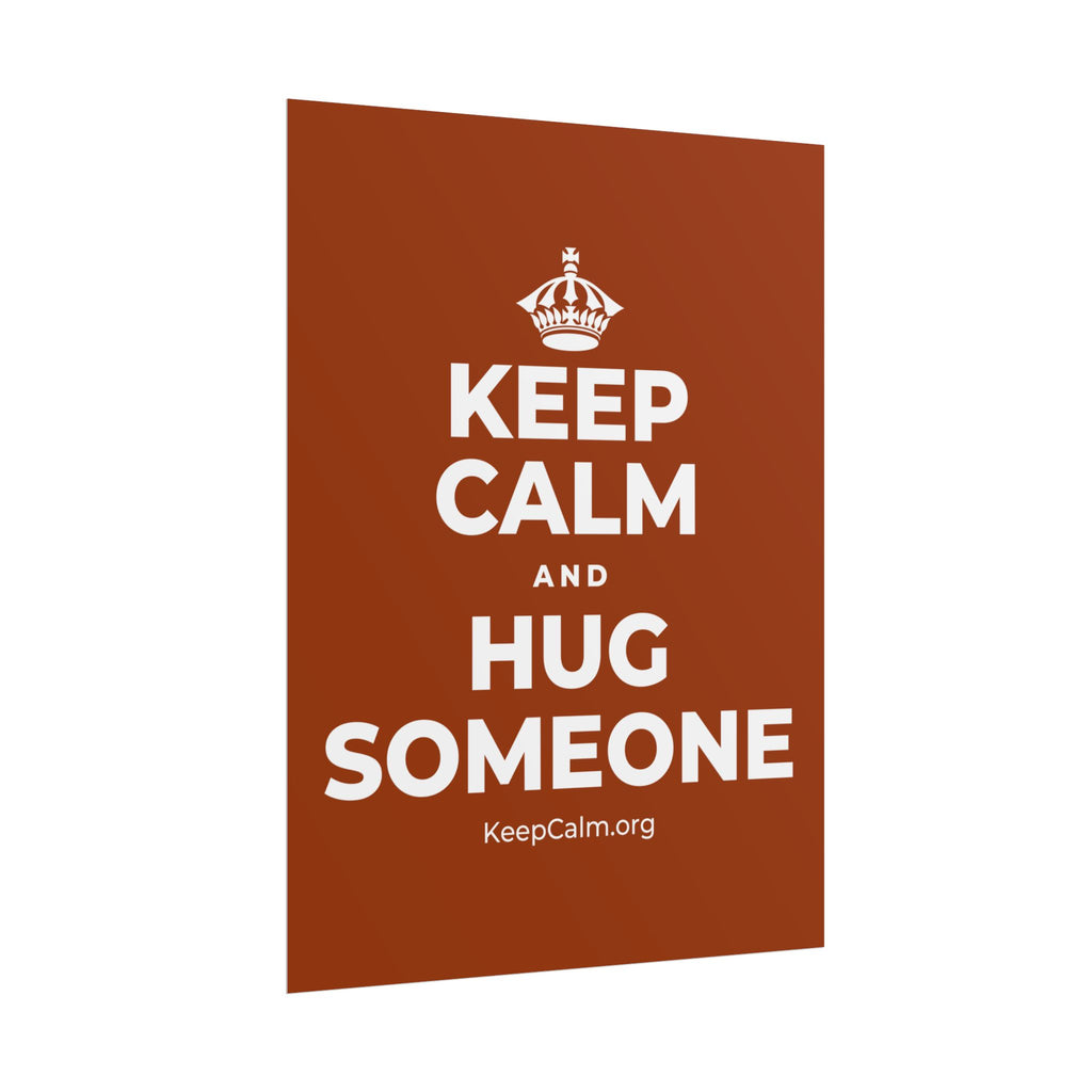 KEEP CALM AND HUG SOMEONE Poster