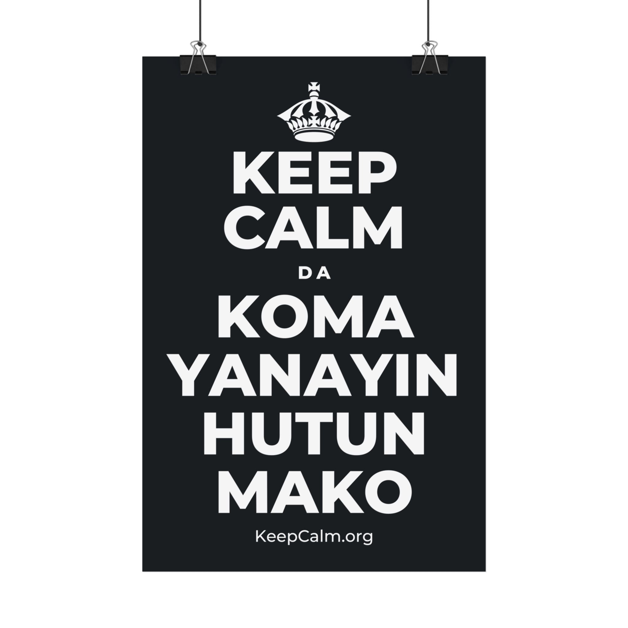 KEEP CALM DA KOMA YANAYIN HUTUN MAKO Satin Poster (Dark)