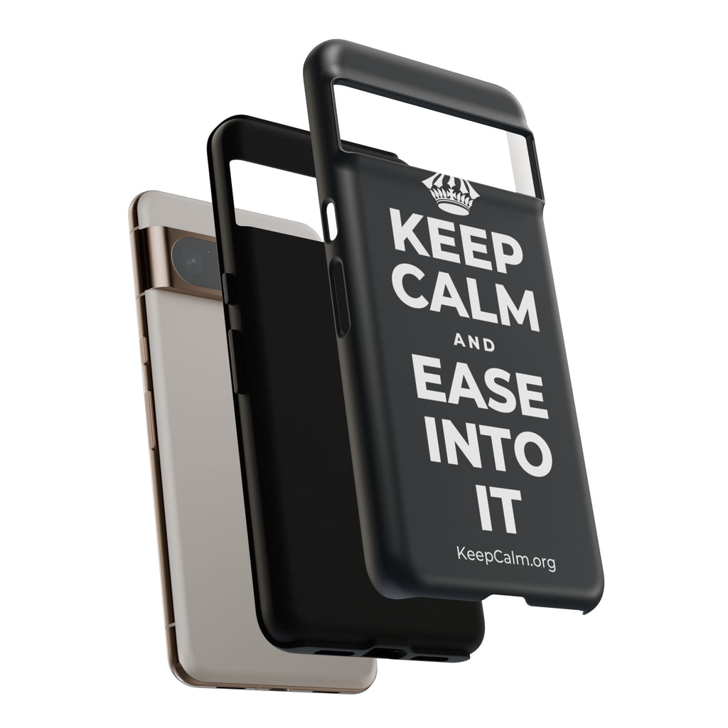 KEEP CALM AND EASE INTO IT Phone Case (Dark)