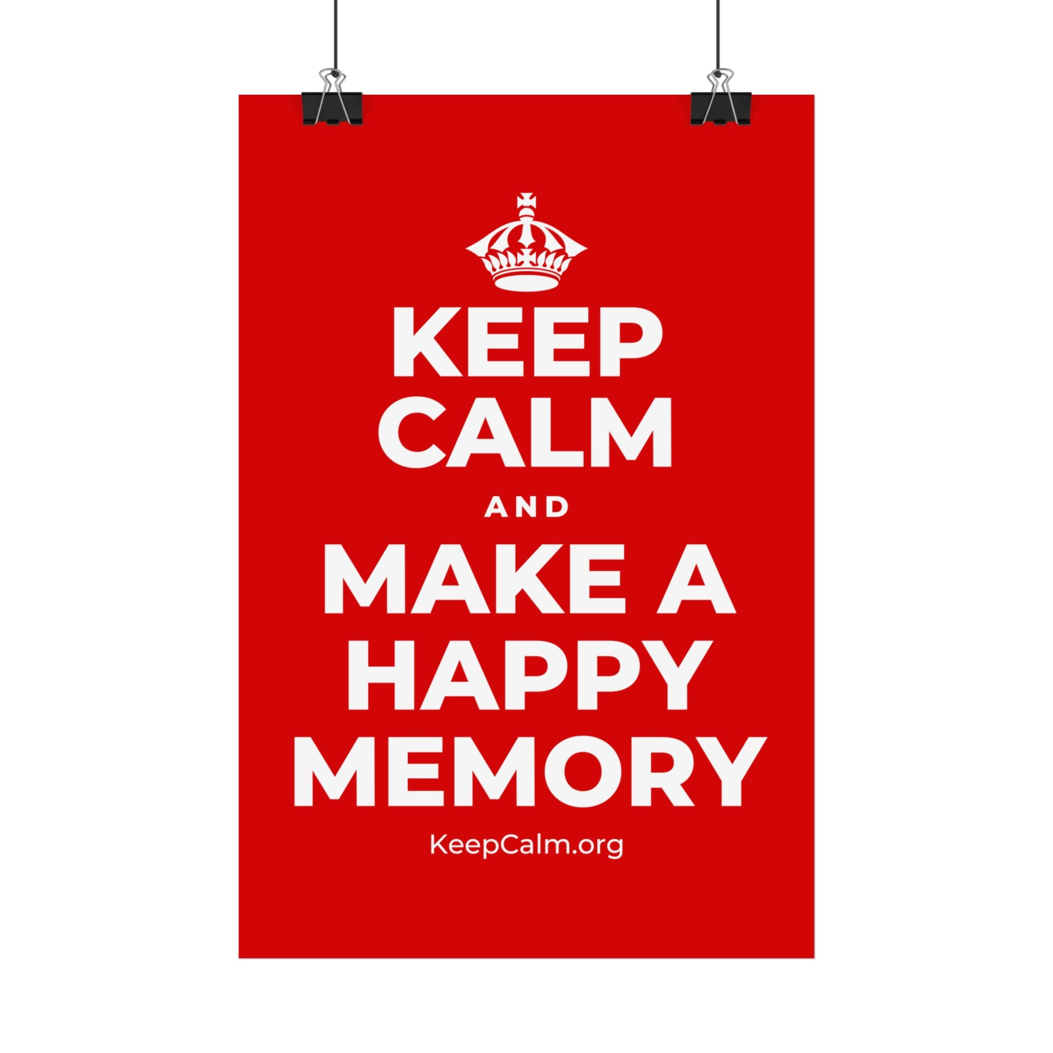 KEEP CALM AND MAKE A HAPPY MEMORY Satin Poster