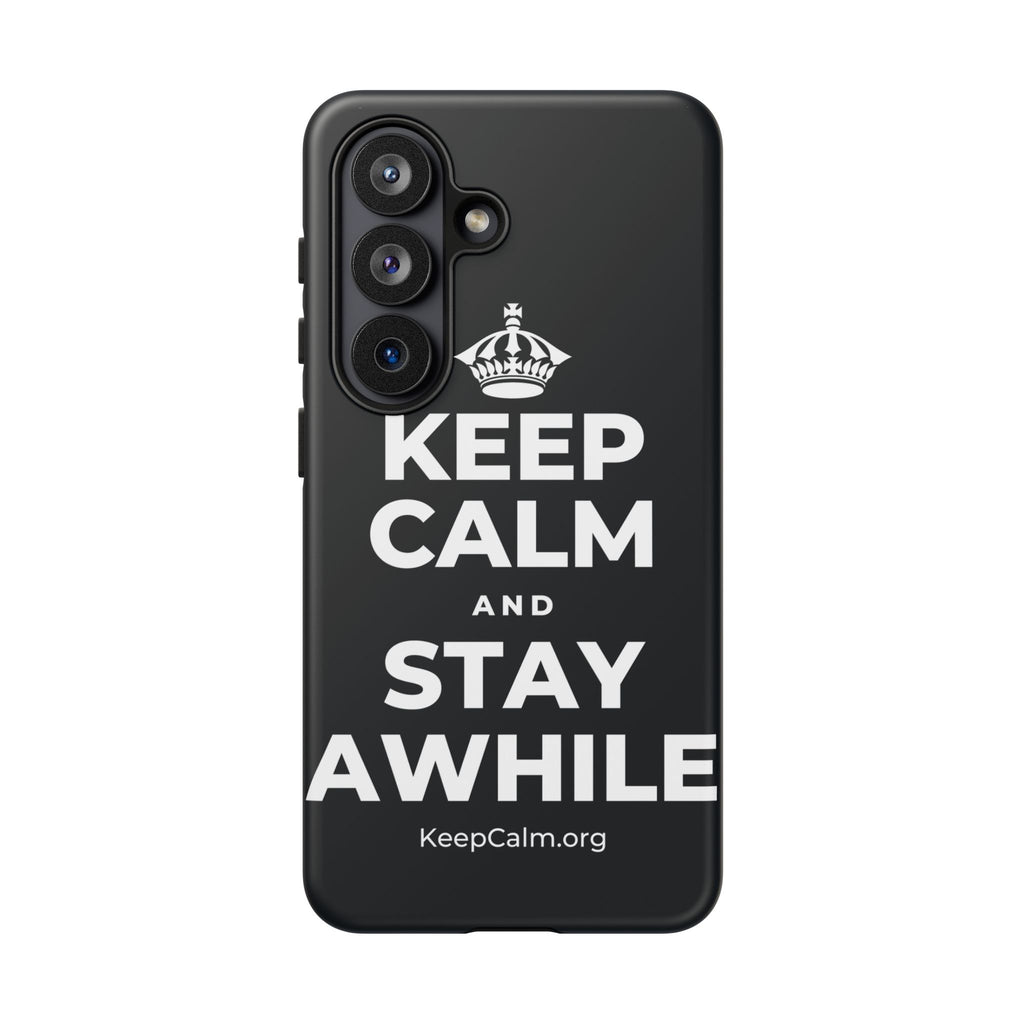 KEEP CALM AND STAY AWHILE Phone Case (Dark)
